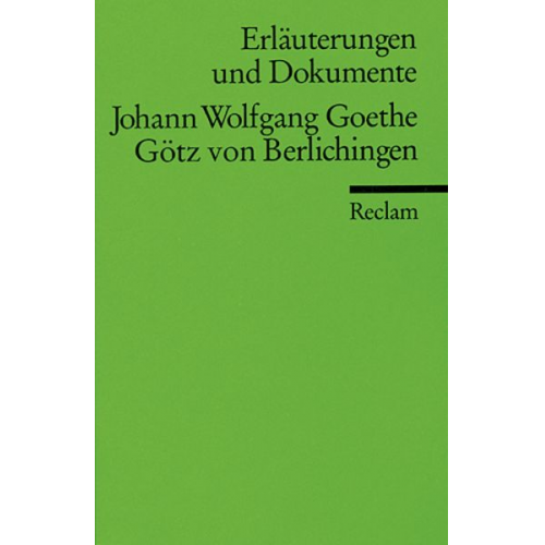 Volker Neuhaus - Erläuterungen und Dokumente zu Johann Wolfgang Goethe: Götz von Berlichingen