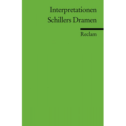 Friedrich Schiller - Interpretationen: Schillers Dramen