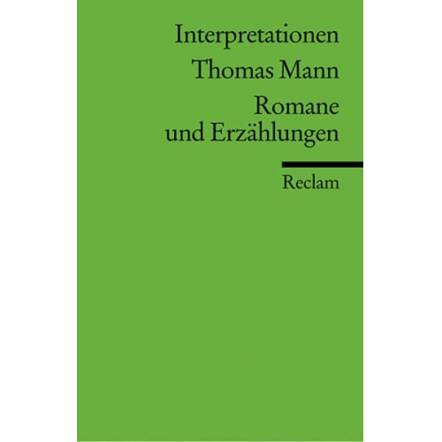 Thomas Mann - Interpretationen: Thomas Mann. Romane und Erzählungen