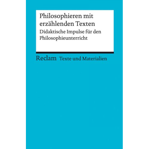 Philosophieren mit erzählenden Texten. Didaktische Impulse für den Philosophieunterricht