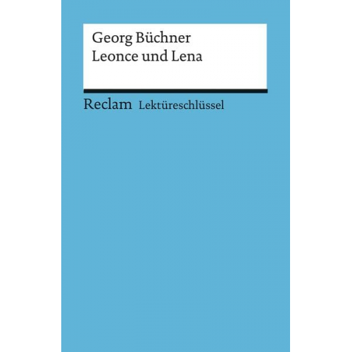 Wilhelm Grosse - Leonce und Lena. Lektüreschlüssel für Schüler