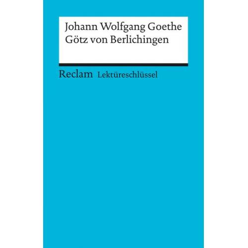 Kathleen Ellenrieder - Lektüreschlüssel zu Johann Wolfgang Goethe: Götz von Berlichingen