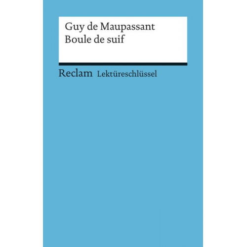 Thomas Degering - Lektüreschlüssel zu Guy de Maupassant: Boule de suif