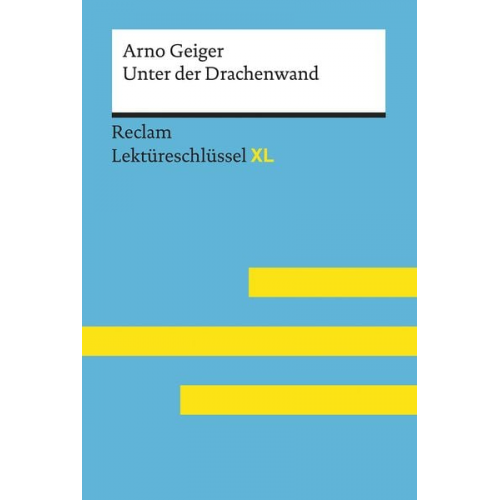 Arno Geiger Sascha Feuchert - Unter der Drachenwand von Arno Geiger: Lekt�reschl�ssel mit Inhaltsangabe, Inter