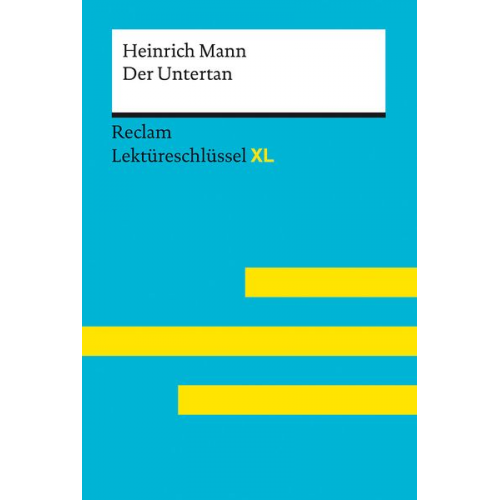 Heinrich Mann Theodor Pelster - Der Untertan von Heinrich Mann: Lektüreschlüssel mit Inhaltsangabe, Interpretation, Prüfungsaufgaben mit Lösungen, Lernglossar