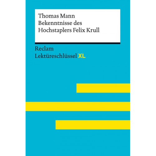 Thomas Mann Mario Leis Volker Ladenthin - Bekenntnisse des Hochstaplers Felix Krull von Thomas Mann: Lektüreschlüssel mit Inhaltsangabe, Interpretation, Prüfungsaufgaben mit Lösungen, Lern