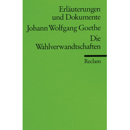 Ursula Ritzenhoff - Erläuterungen und Dokumente zu Johann Wolfgang Goethe: Wahlverwandtschaften