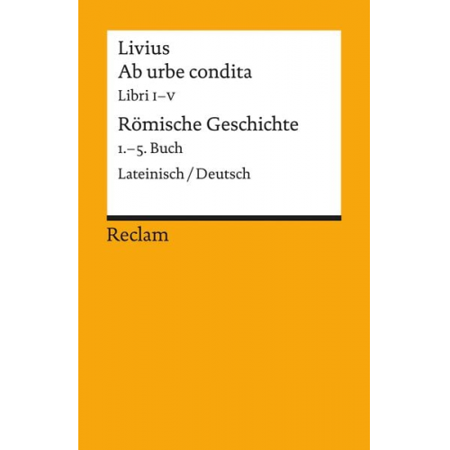 Livius - Ab urbe condita. Libri I - V / Römische Geschichte. 1. - 5. Buch