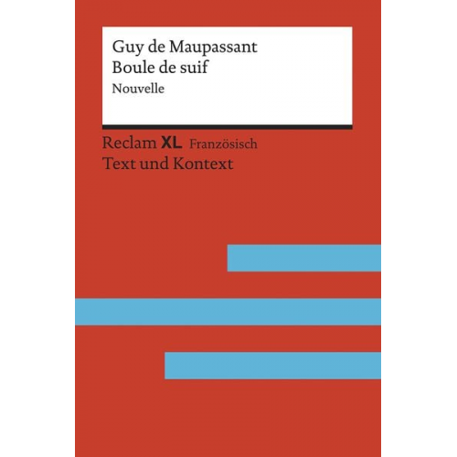 Guy de Maupassant - Boule de suif. Nouvelle. Avec un dossier sur l’auteur, la guerre de 1870 et les relations entre la France et l’Allemagne