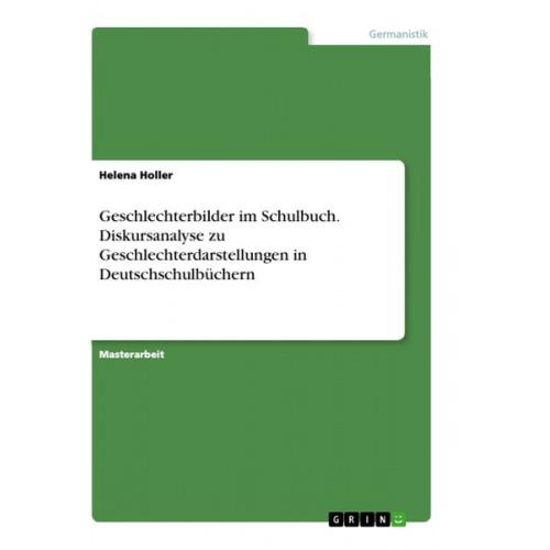 Helena Holler - Geschlechterbilder im Schulbuch. Diskursanalyse zu Geschlechterdarstellungen in Deutschschulbüchern