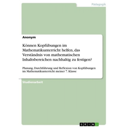 Können Kopfübungen im Mathematikunterricht helfen, das Verständnis von mathematischen Inhaltsbereichen nachhaltig zu festigen?