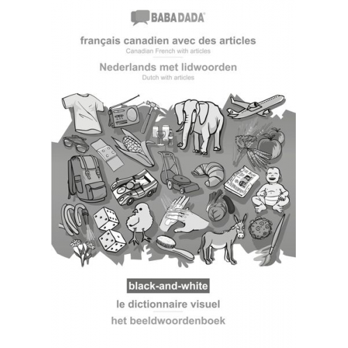 Babadada GmbH - BABADADA black-and-white, français canadien avec des articles - Nederlands met lidwoorden, le dictionnaire visuel - het beeldwoordenboek