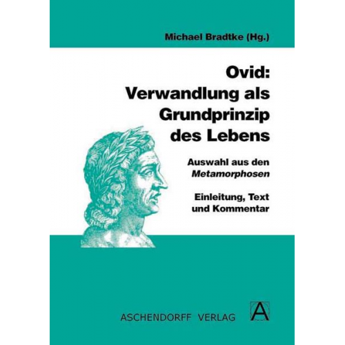 Ovid - Ovid: Verwandlung als Grundprinzip des Lebens