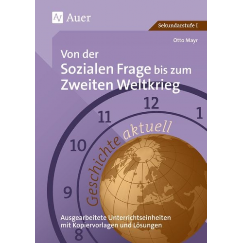 Otto Mayr - Geschichte aktuell. Von der sozialen Frage bis zum 2. Weltkrieg