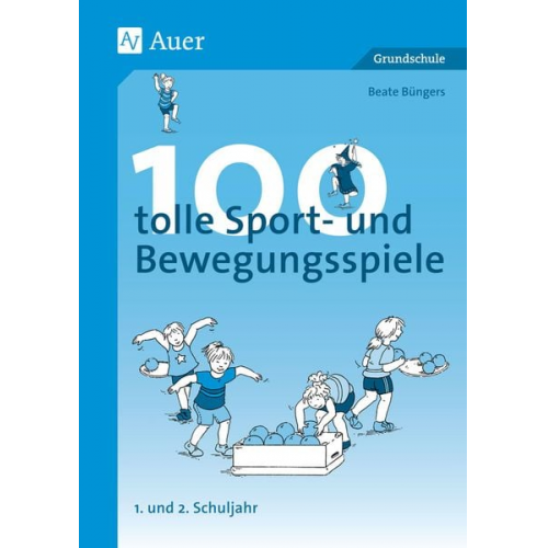 Beate Büngers - 100 tolle Sport- und Bewegungsspiele. Unterrichtshilfen Grundschule Sport (1. und 2. Schuljahr)