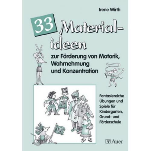 Irene Wirth - 33 Materialien zur Förderung von Motorik, Wahrnehmung und Konzentration