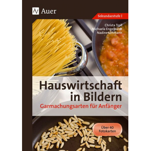 Michaela Hartl Nadine Lohmann Christa Troll - Hauswirtschaft in Bildern: Garmachungsarten