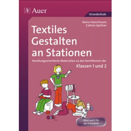Alena Haschtmann Cathrin Spellner - Textiles Gestalten an Stationen 1/2