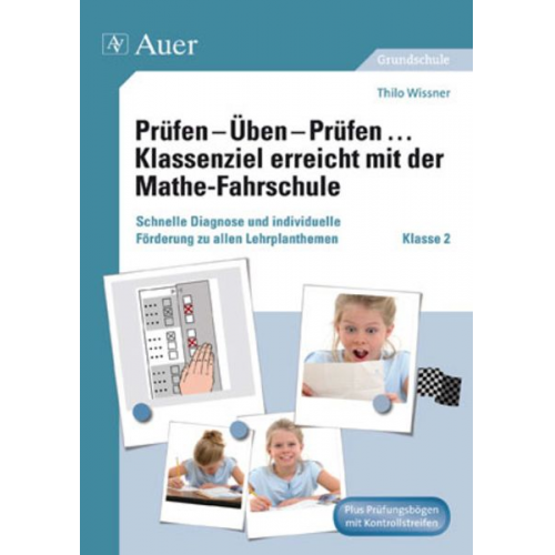 Thilo Wissner - Prüfen - Üben - Prüfen Klassenziel erreicht mit der Mathe-Fahrschule