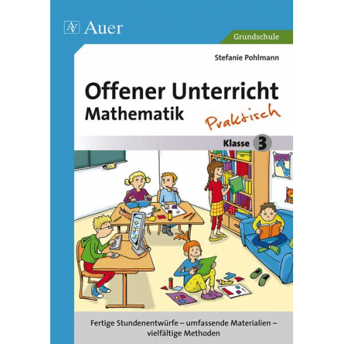 Stefanie Pohlmann - Offener Unterricht Mathematik - praktisch Klasse 3