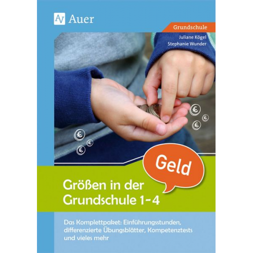 Juliane Kögel Stephanie Wunder - Größen in der Grundschule: Geld 1-4