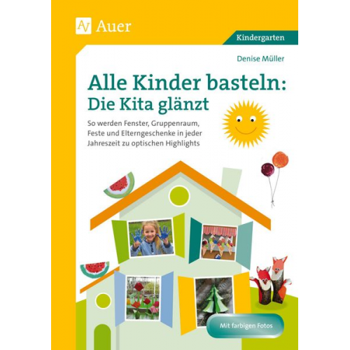 Denise Müller - Alle Kinder basteln: die Kita glänzt