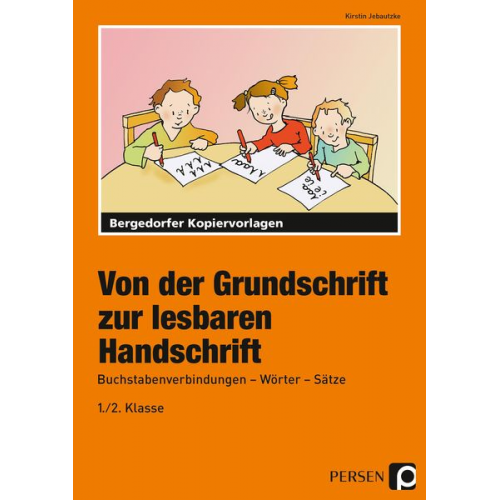 Kirstin Jebautzke - Von der Grundschrift zur lesbaren Handschrift