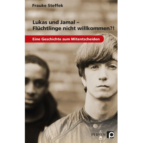 Frauke Steffek - Lukas und Jamal - Flüchtlinge nicht willkommen?!