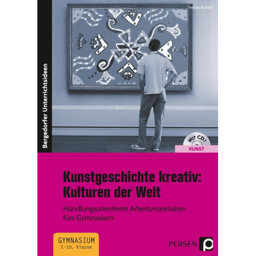 Thomas Butzlaff - Kunstgeschichte kreativ: Kulturen der Welt