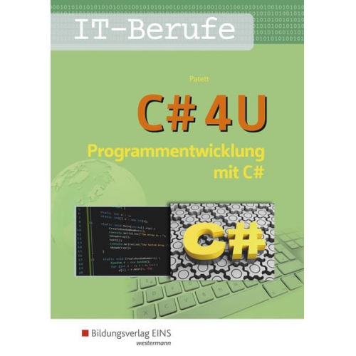 Ingo Patett - C# 4 U. Programmierentwicklung mit C#. Schulbuch