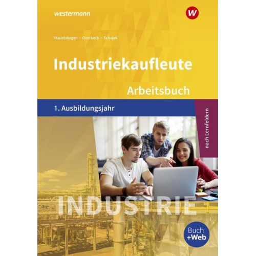 Markus Schajek Dirk Overbeck Sebastian Mauelshagen - Industriekaufleute 1. Arbeitsbuch. 1. Ausbildungsjahr