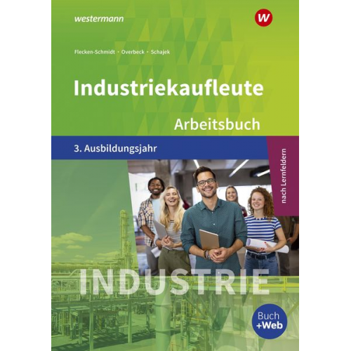 Markus Schajek Dirk Overbeck Heike Flecken - Industriekaufleute 3. Arbeitsbuch. 3. Ausbildungsjahr
