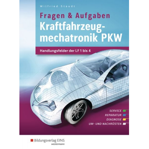 Wilfried Staudt - Kraftfahrzeugmechatronik Handlungsf. LF 1-14 Aufgabenbd.