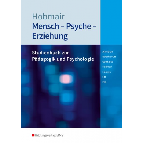 Sophia Altenthan Sylvia Betscher-Ott Wilfried Gotthardt Hermann Hobmair Reiner Höhlein - Mensch - Psyche - Erziehung. Schulbuch