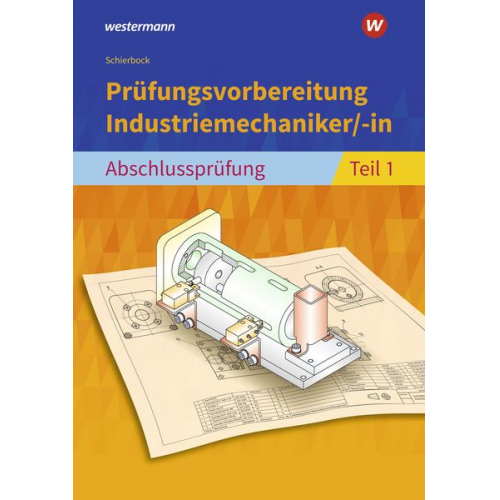 Peter Schierbock - Prüfungsvorber. Industriemechaniker/-in 1/m. Anhang u. Lös.