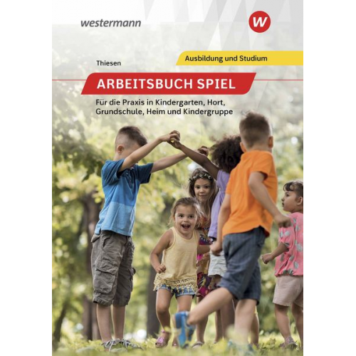 Peter Thiesen - Arbeitsbuch Spiel für die Praxis in Kindergarten, Hort, Heim und Kindergruppe. Schulbuch