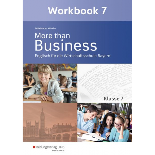 Udo Winkler Günther Weichert Ursula Waldmann - More than Business - Englisch an der Wirtschaftsschule. Klasse 7. Workbook. Bayern