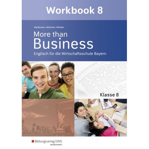 Udo Winkler Günther Weichert Ursula Waldmann - More than Business - Englisch an der Wirtschaftsschule. Klasse 8. Workbook. Bayern