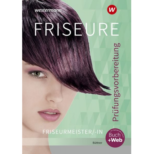 Helga Büttner - Friseure. Prüfungsvorbereitung Friseurmeister/Friseurmeisterinnen: Schulbuch