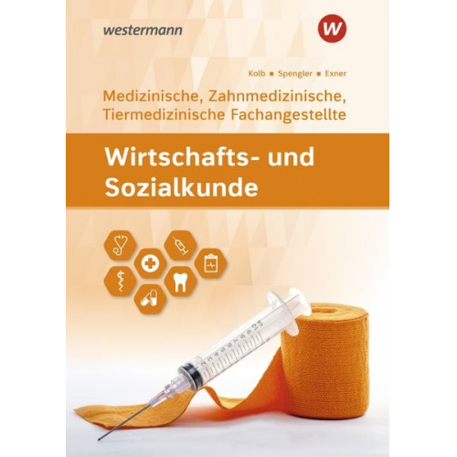 Heinz-Ulrich Spengler Gerd Kolb Sebastian Exner - Wirtschafts- und Sozialkunde. Für Medizinische, Zahnmedizinische und Tiermedizinische Fachangestellte: Schulbuch