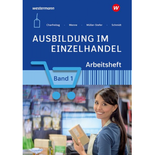 Udo Müller-Stefer Jörn Menne Claudia Charfreitag Christian Schmidt - Ausbildung im Einzelhandel 1. Arbeitsheft