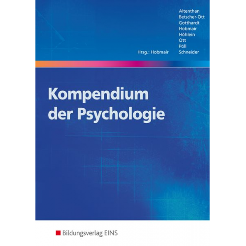 Sophia Altenthan Sylvia Betscher-Ott Wilfried Gotthardt Hermann Hobmair Reiner Höhlein - Kompendium der Psychologie