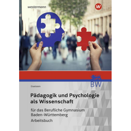 Thorsten Eiselstein - Pädagogik und Psychologie als Wissenschaft. Arbeitsbuch. Für das Berufliche Gymnasium in Baden-Württemberg