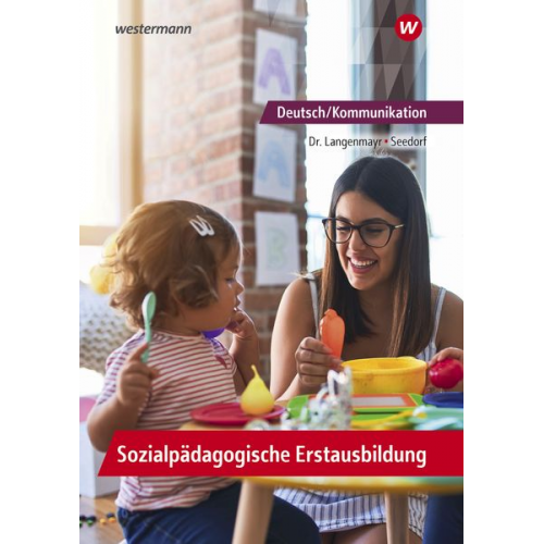 Karla Seedorf Margret Langenmayr - Deutsch/Kommunikation - Sozialpädagogische Erstausbildung. Ein Arbeitsbuch für Kinderpflege und Sozialassistenz: Schulbuch