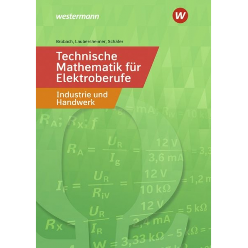 Horst Brübach Karl-Heinz Laubersheimer Klaus Schäfer - Technische Mathematik Elektroberufe in Industrie SB