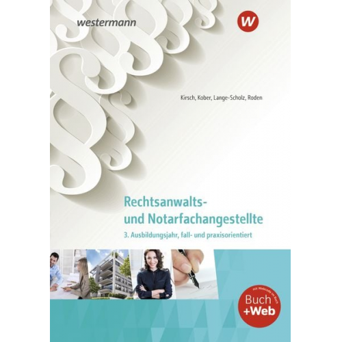 Martina Kober Elke Lange-Scholz Christine Kirsch Tanja Roden - Rechtsanwalts- und Notarfachangestellte. 3. Ausbildungsjahr, fall- und praxisorientiert: Schulbuch