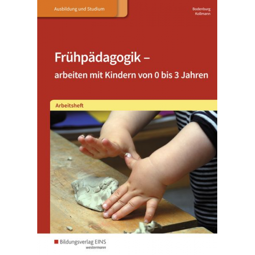 Irmgard Kollmann Inga Bodenburg - Frühpädagogik - arbeiten mit Kindern von 0 bis 3 Jahren. Arbeitsheft