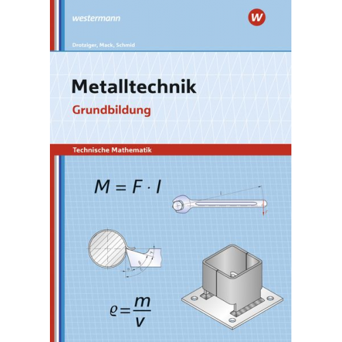 Klaus Schmid Rudolf Mack Klaus Drotziger - Metalltechnik - Technische Mathematik. Grundbildung: Arbeitsheft