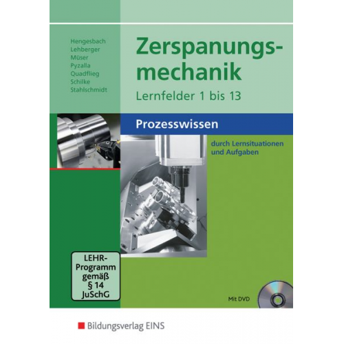 Klaus Hengesbach Jürgen Lehberger Detlef Müser Georg Pyzalla Walter Quadflieg - Zerspanungsmechanik. Schulbuch. Lernfelder 1-13: Prozesswissen