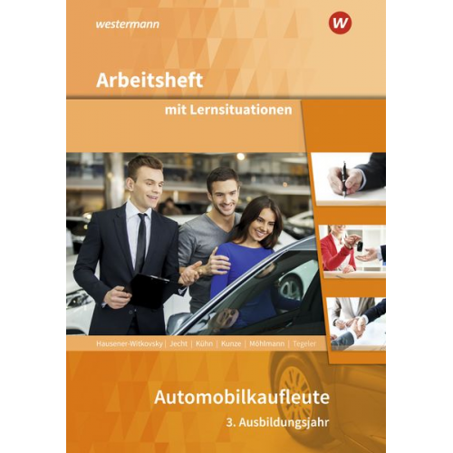 Gerhard Kühn Hans Jecht Peter Limpke Svenja Hausener-Witkovsky Peter Möhlmann - Automobilkaufleute. 3. Ausbildungsjahr: Arbeitsheft mit Lernsituationen